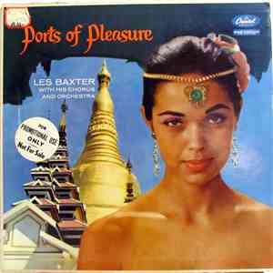 Les Baxter With His Chorus And Orchestra - Ports Of Pleasure