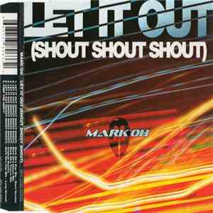 Mark 'Oh - Let It Out (Shout Shout Shout)