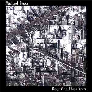 Michael Bross - Dogs And Their Stars