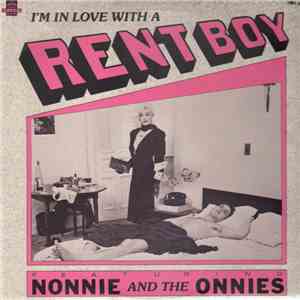 Nonnie And The Onnies - I'm In Love With A Rent Boy