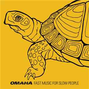 Omaha  - Fast Music For Slow People