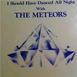 The Meteors  - I Should Have Danced All Night