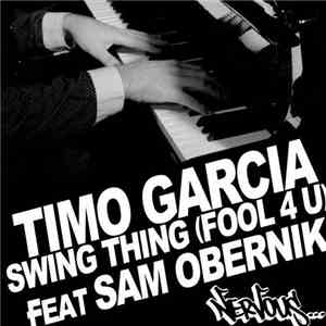 Timo Garcia Feat. Sam Obernik - Swing Thing (Fool 4 U)