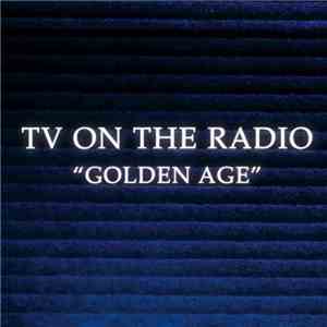 TV On The Radio - Golden Age