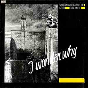 Wolfgang Bernreuther - Golly - Rudi Bayer - I Wonder Why