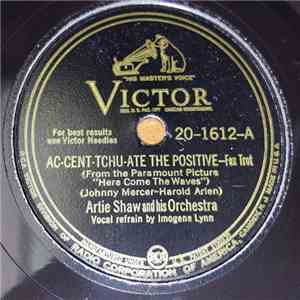 Artie Shaw And His Orchestra - Ac-Cent-Tchu-Ate The Positive / Jumpin' On The Merry-Go-Round