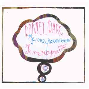 Daniel Darc - Je Me Souviens, Je Me Rappelle