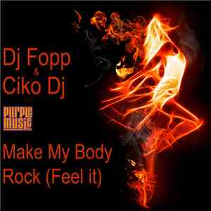 DJ Fopp & Ciko DJ - Make My Body Rock (Feel It)