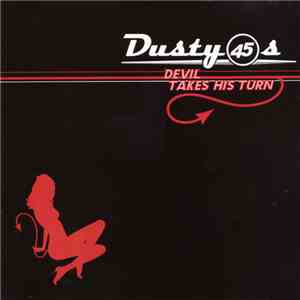 Dusty 45s - Devil Takes His Turn