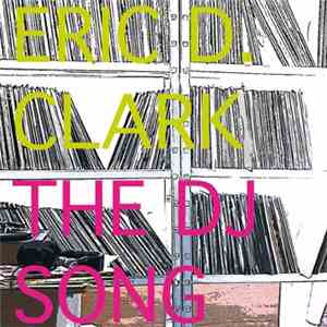 Eric D. Clark - The DJ Song