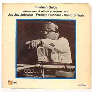 Friedrich Gulda - Jay Jay Johnson / Freddie Hubbard / Sahib Shihab - Música Para 4 Solistas Y Orquesta No 1