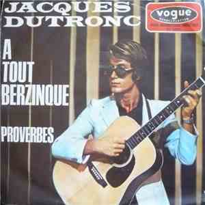 Jacques Dutronc - A Tout Berzinque / Proverbes
