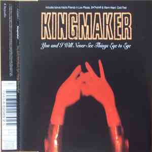 Kingmaker - You And I Will Never See Things Eye To Eye