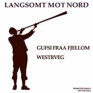 Langsomt Mot Nord - Gufsi Fraa Fjellom / Westrveg