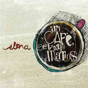 Élena - Un Cafè, Setanta Matins