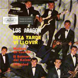 Los Aragón - Esta Tarde Vi Llover