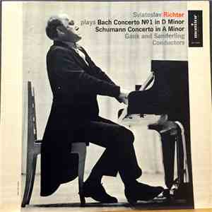 Sviatoslav Richter - Sviatoslav Richter Plays Bach Concerto No. 1 In D Minor / Schumann Concerto In A Major