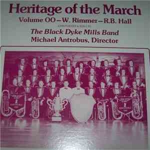The Black Dyke Mills Band - Heritage Of The March Volume OO - William Rimmer / Robert Browne Hall