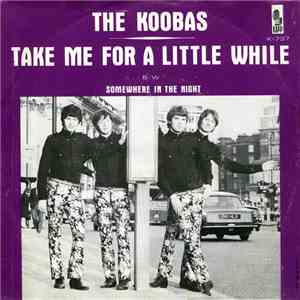 The Koobas - Take Me For A Little While / Somewhere In The Night