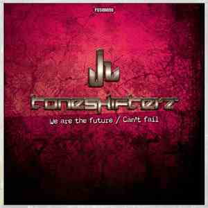 Toneshifterz - We Are The Future / Can't Fail