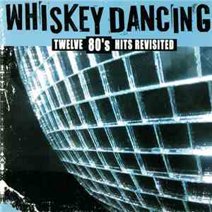 Various - Whiskey Dancing (Twelve 80's Hits Revisited)