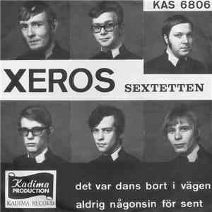 Xeros Sextetten - Det Var Dans Bort I Vägen / Aldrig Någonsin Försent