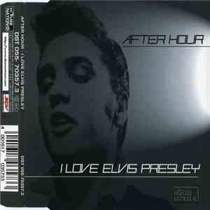 After Hour - I Love Elvis Presley