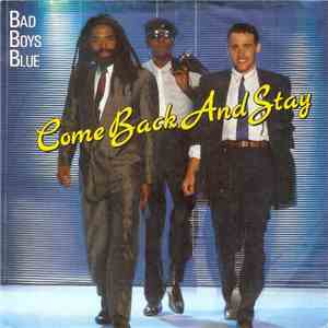 Bad Boys Blue - Come Back And Stay