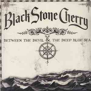 Black Stone Cherry - Between The Devil & The Deep Blue Sea