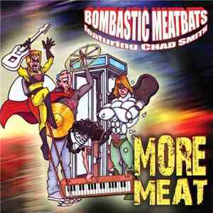 Chad Smith's Bombastic Meatbats - More Meat