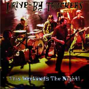 Drive-By Truckers - This Weekend's The Night!