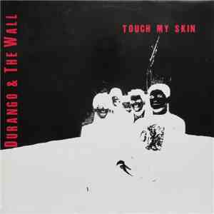 Durango & The Wall - Touch My Skin