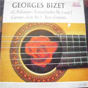 Georges Bizet - "L'Arlésienne" Konzertsuiten Nr. 1 Und 2 - "Carmen" Suite Nr. 1 - Jeux D'Enfants