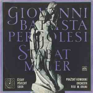 Giovanni Battista Pergolesi, Český Pěvecký Sbor, Pražský Komorní Orchestr, M. Bruni - Stabat Mater