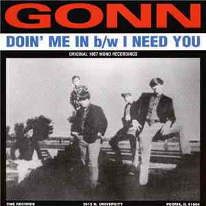 Gonn - Doin' Me In / I Need You