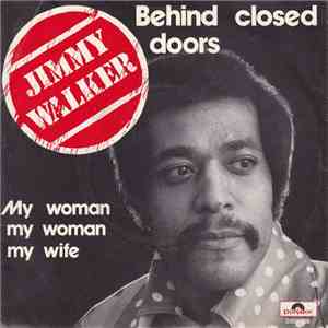 Jimmy Walker  - Behind Closed Doors / My Woman My Woman My Wife