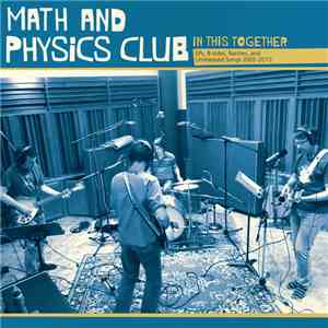 Math And Physics Club - In This Together - EP's, B-sides, Rarities, and Unreleased Songs 2005-2015