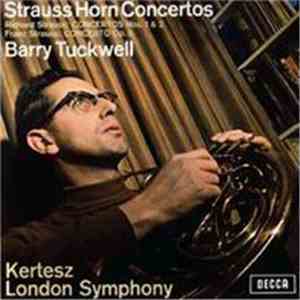 Richard Strauss, Franz Strauss – Barry Tuckwell, Kertesz, London Symphony - Strauss Horn Concertos