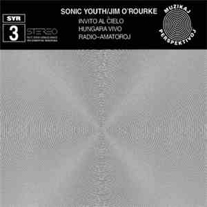 Sonic Youth / Jim O'Rourke - Invito Al Ĉielo