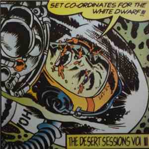 The Desert Sessions - Vol. III: Set Coordinates For The White Dwarf !!! / Vol. IV: Hard Walls And Little Trips