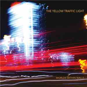 The Yellow Traffic Light - Worlds Within Walls