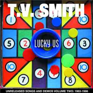 T.V. Smith - Lucky Us (Unreleased Songs And Demos Volume Two: 1983-1986)