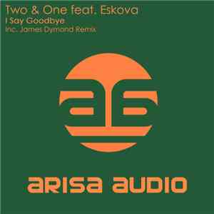 Two & One Feat. Eskova - I Say Goodbye