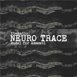 Xtematic / Model For Assembl - Neuro Trace