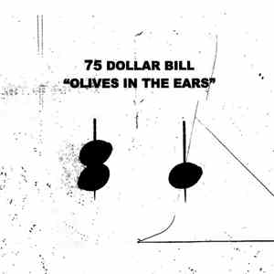 75 Dollar Bill - Olives In The Ears
