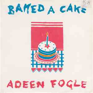 Adeen Fogle - If I Knew You Were Comin' I'd've Baked A Cake