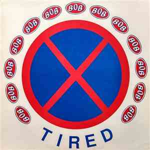 BOB  - Tired
