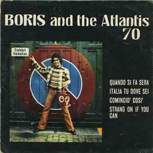 Boris & The Atlantis 70 - Quando Si Fa Sera / Italia Tu Dove Sai / Comincio' Cosi' / Strang On If You Can