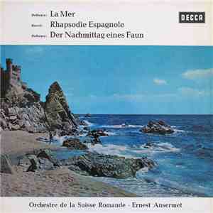 Debussy, Ravel, Orchestre De La Suisse Romande ∙ Ernest Ansermet - La Mer / Rhapsodie Espagnole / Der Nachmittag Eines Faun