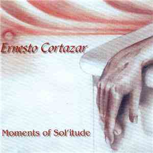 Ernesto M. Cortazar - Moments Of Sol'itude
